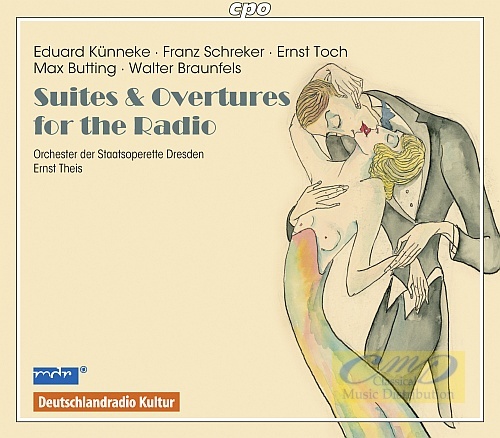 Suites & Overtures for the Radio – Künneke, Schreker, Toch ,Butting ,Braunfels